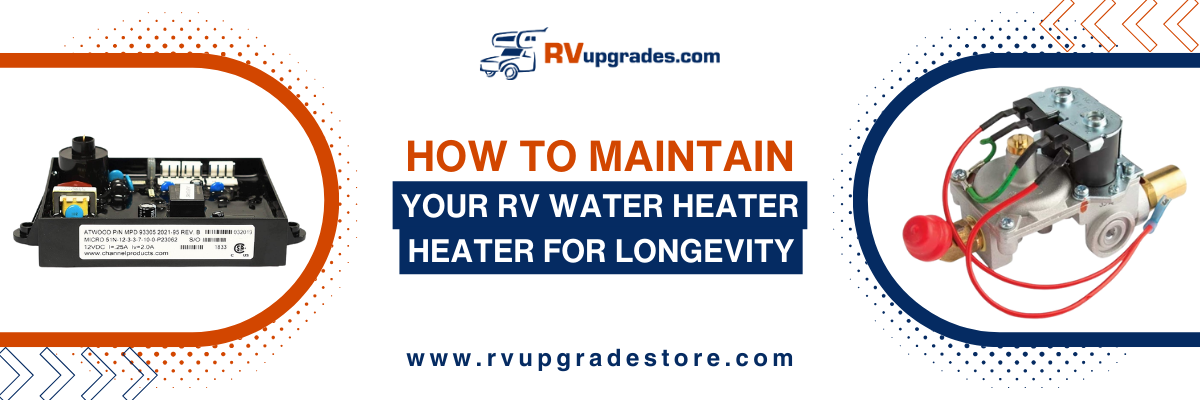 How to Maintain Your RV Water Heater for Longevity and Efficiency